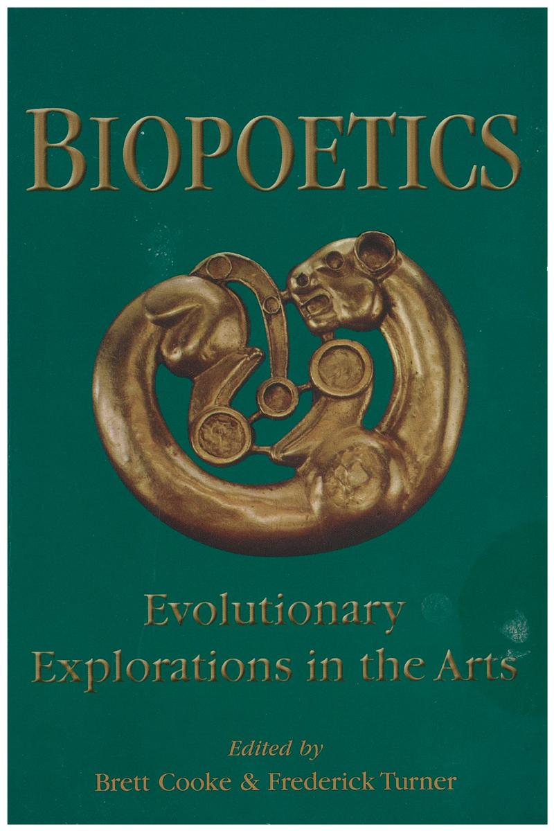 Biopoetics : evolutionary explorations in the arts / edited by Brett Cooke and Frederick Turner cover