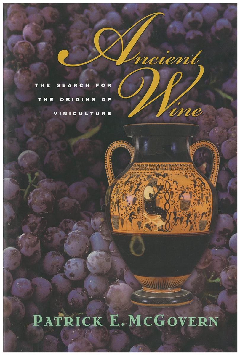 Ancient wine : the search for the origins of viniculture cover
