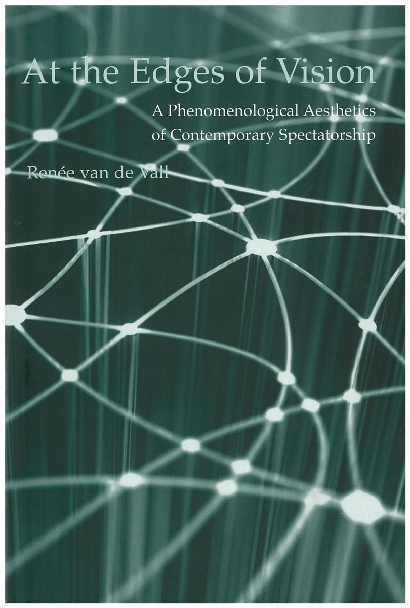 At the edges of vision : a phenomenological aesthetics of contemporary spectatorship cover