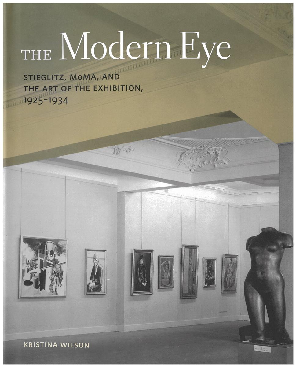 The modern eye : Stieglitz, MoMA and the art of the exhibition cover