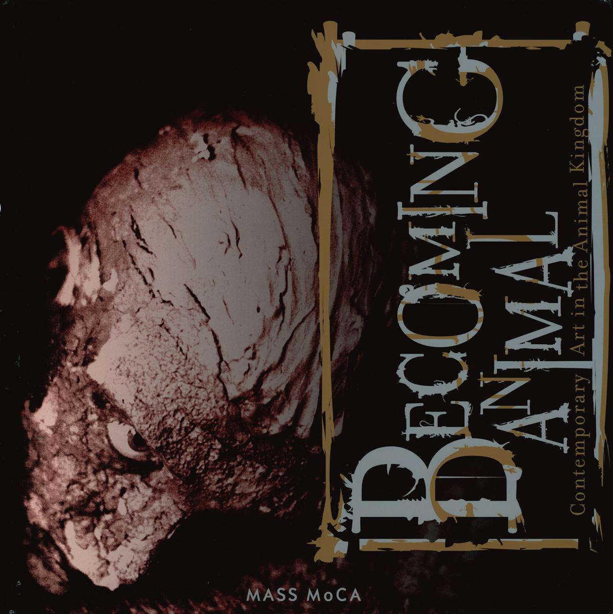 Becoming animal : contemporary art in the animal kingdom cover