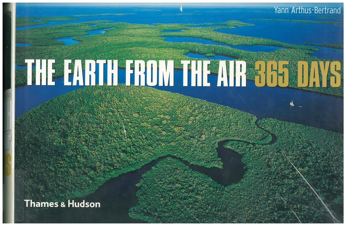 The Earth from the air : 365 days / Yann Arthus-Bertrand ; text by Herve Le Bras cover