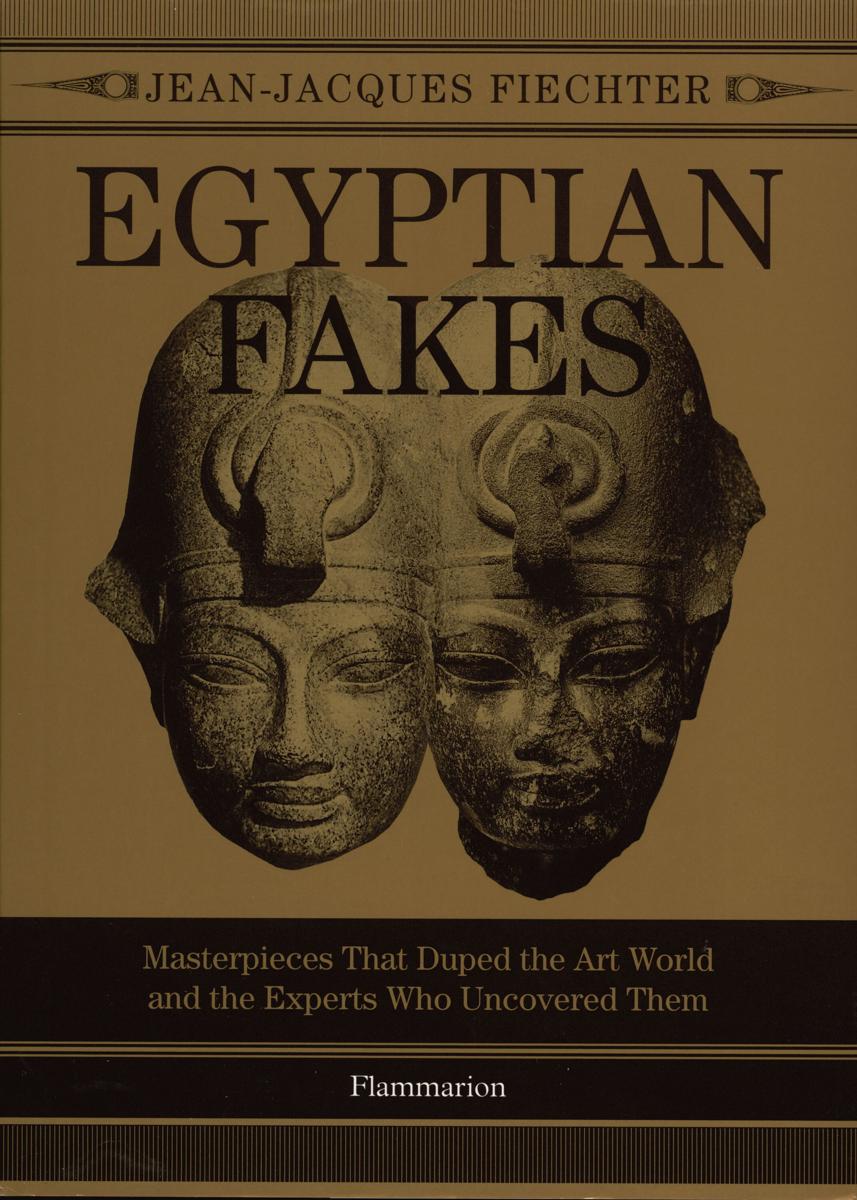 Egyptian fakes : masterpieces that duped the art world and the experts who uncovered them cover