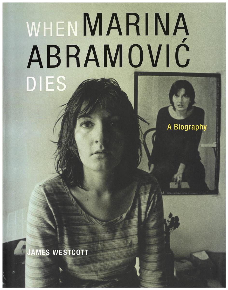 When Marina Abramovic dies : a biography cover