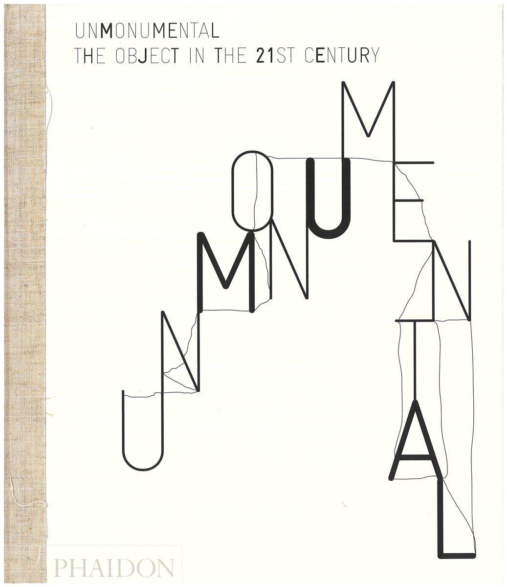 Unmonumental : the object in the 21st century cover