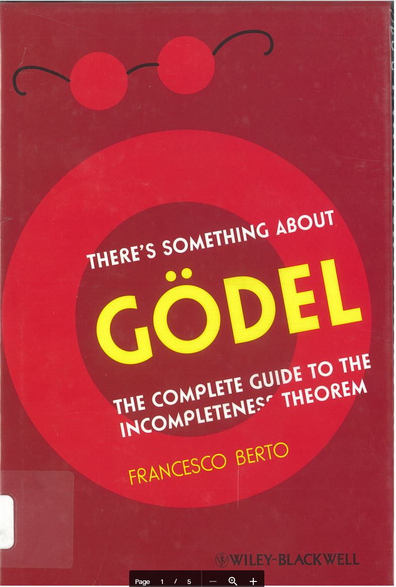 There's something about Gödel : the complete guide to the incompleteness theorem / Francesco Berto cover
