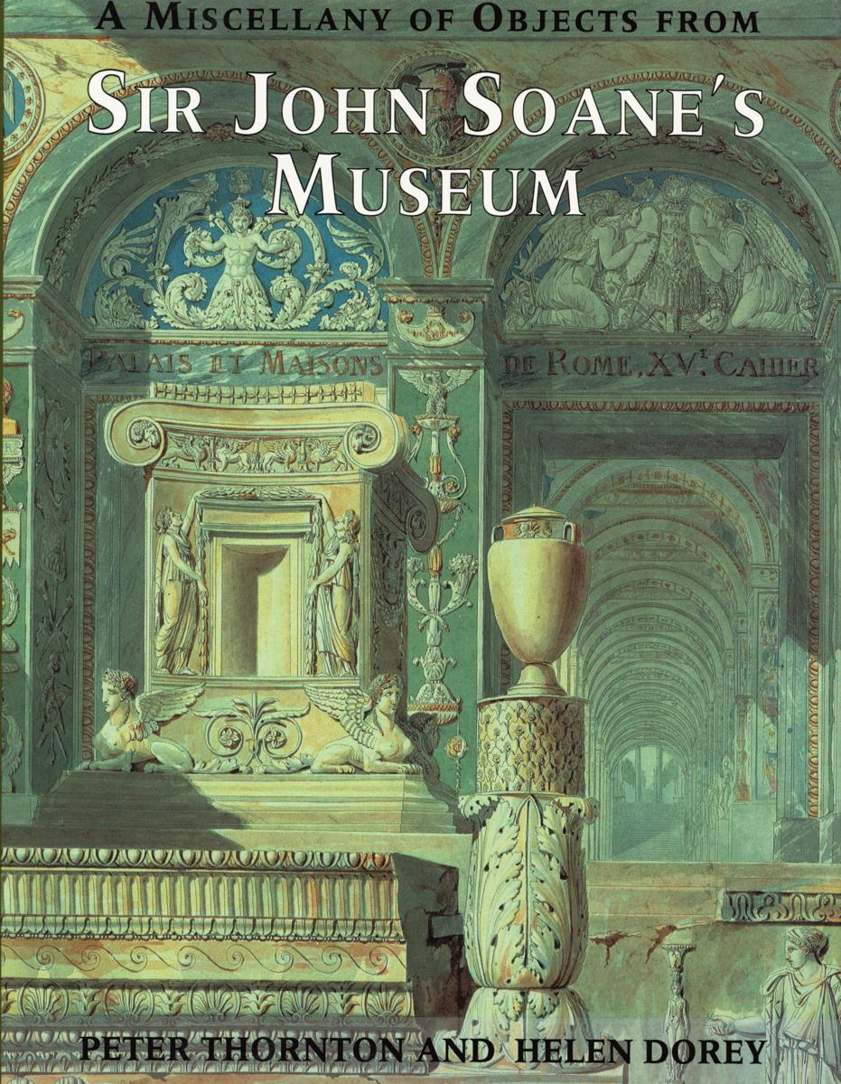 A miscellany of objects from Sir John Soane's Museum : consisting of paintings, architectural drawings and other curiosities from the collection of Sir John Soane cover