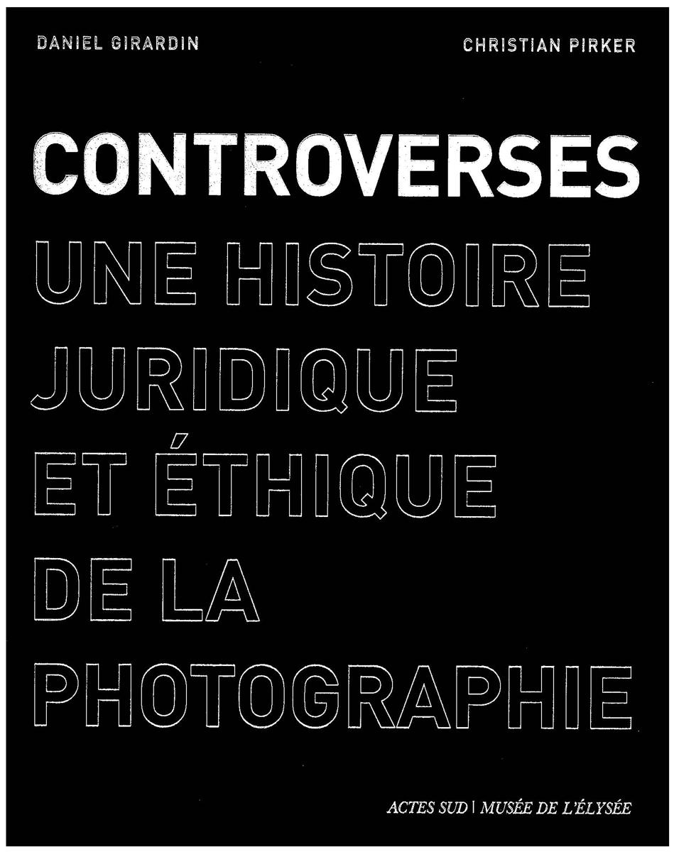 Controverses : une histoire juridique et ethique de la photographie cover