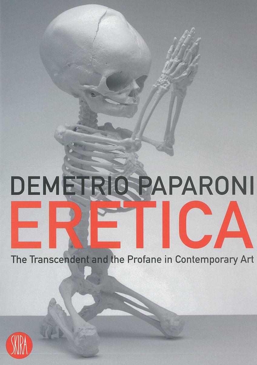 Eretica : the transcendent and the profane in contemporary art /​ Demetrio Paparoni cover