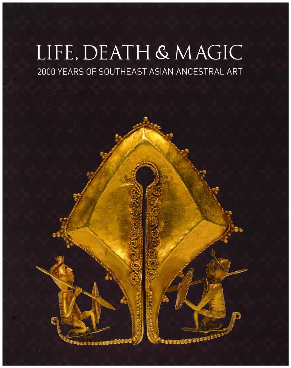 Life, death and magic : 2000 years of Southeast Asian ancestral art cover
