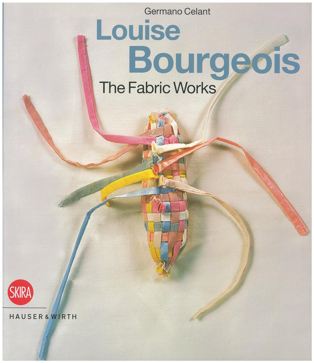 Louise Bourgeois : the fabric works / edited by Germano Celant cover