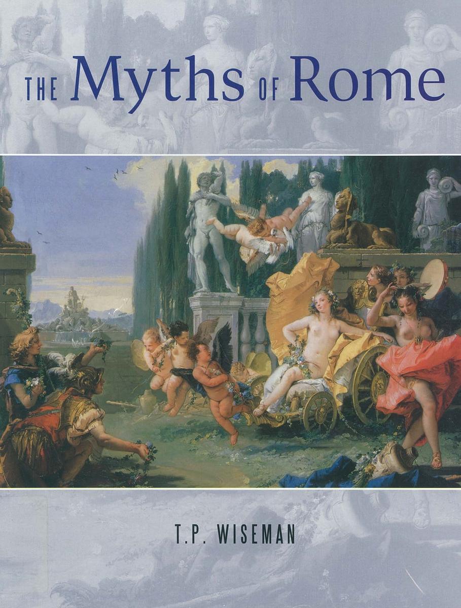 The myths of Rome / T.P. Wiseman cover