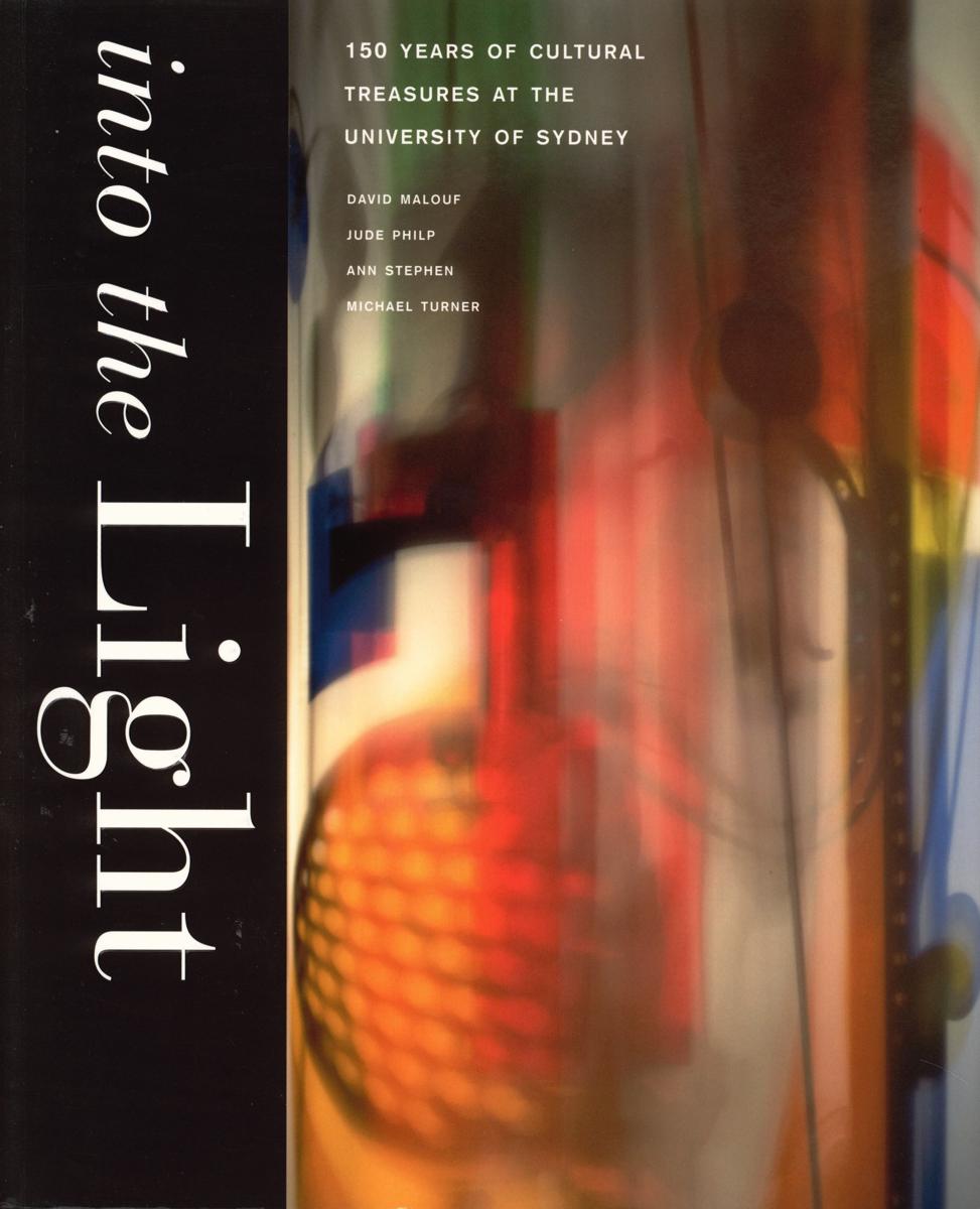 Into the light : 150 years of cultural treasures at the University of Sydney cover