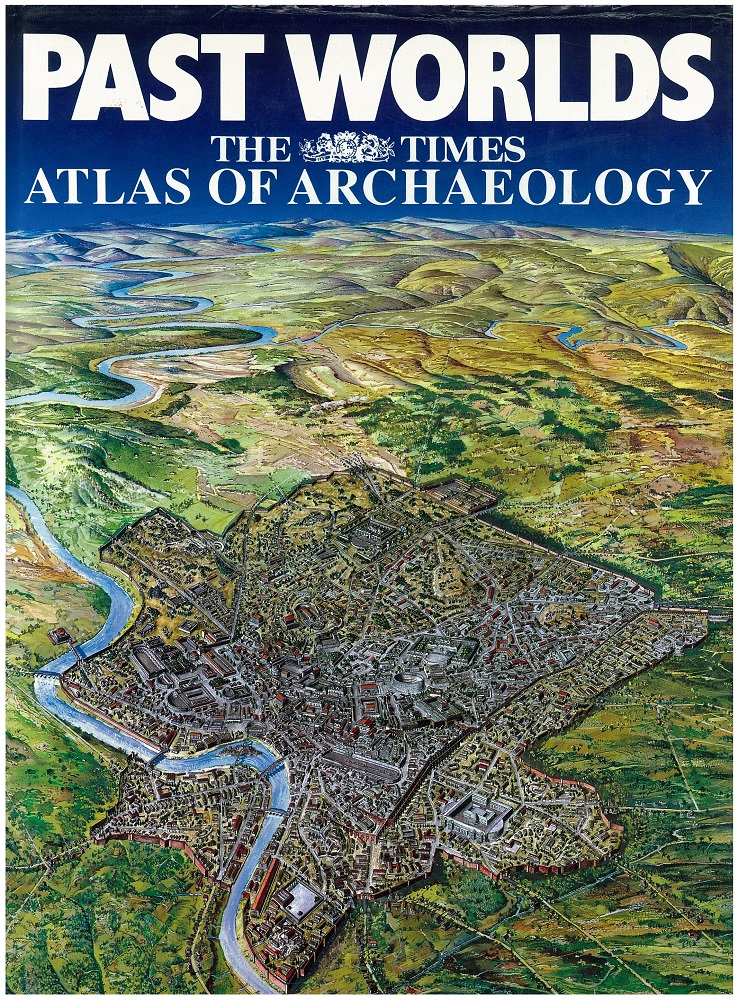 Past worlds : the Times atlas of archaeology / Edited by Elizabeth Wyse & Barry Winkleman cover