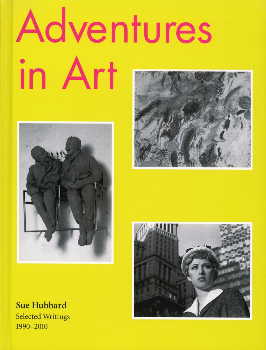 Adventures in art : selected writings 1990-2010 cover
