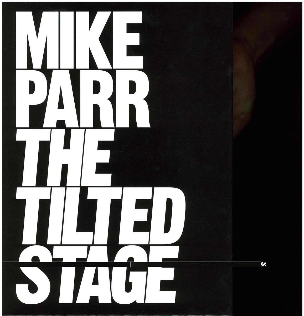 Mike Parr : The tilted stage / curated by Anthony Bond cover