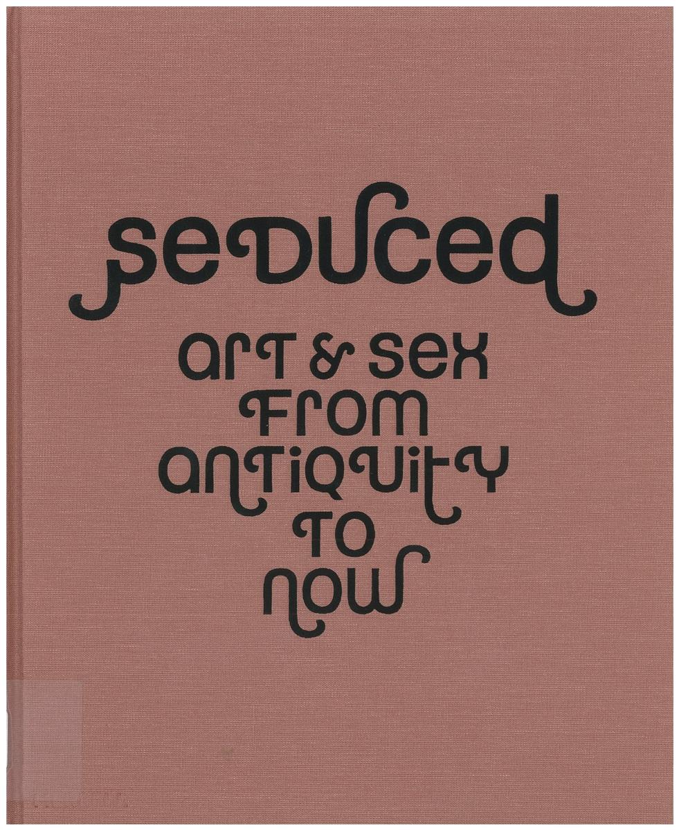 Seduced : art & sex from antiquity to now / Marina Wallace, Martin Kemp, Joanne Bernstein cover