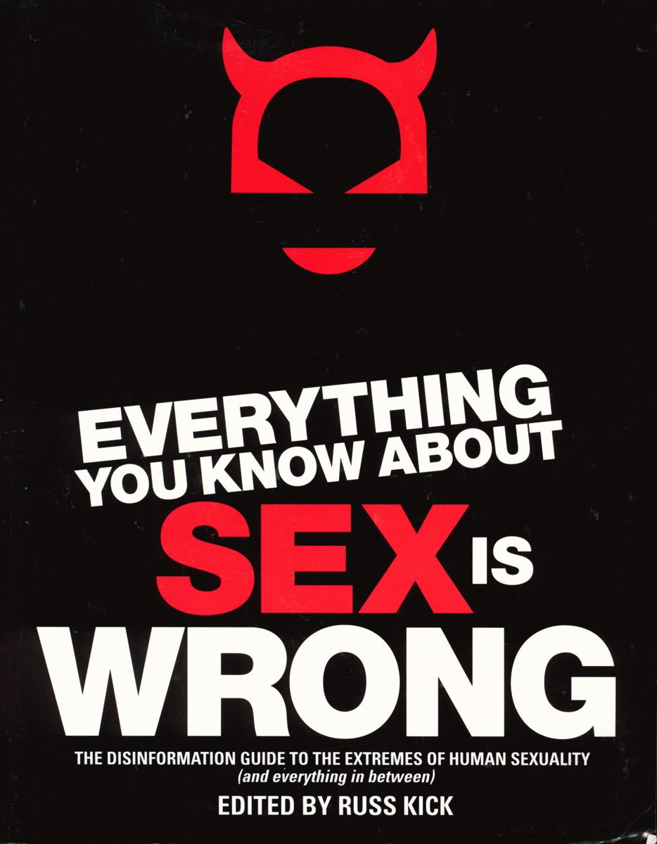 Everything you know about sex is wrong : the disinformation guide to the extremes of human sexuality (and everything in between) cover