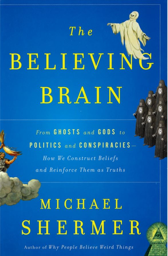 The believing brain : from ghosts and gods to politics and conspiracies : how we construct beliefs and reinforce them as truths cover