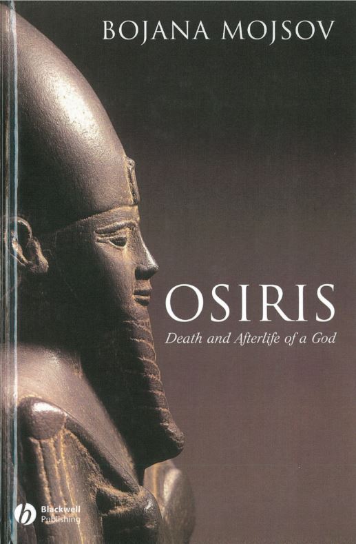 Osiris : death and afterlife of a god / Bojana Mojsov cover