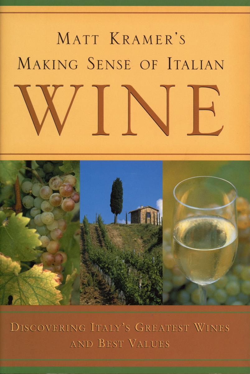 Matt Kramer's making sense of Italian wine : discovering Italy's greatest wines and best values cover