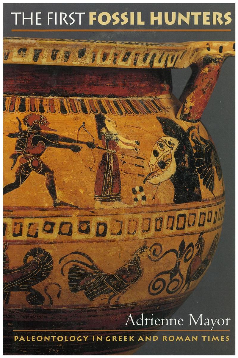 The first fossil hunters : paleontology in Greek and Roman times / Adrienne Mayor cover