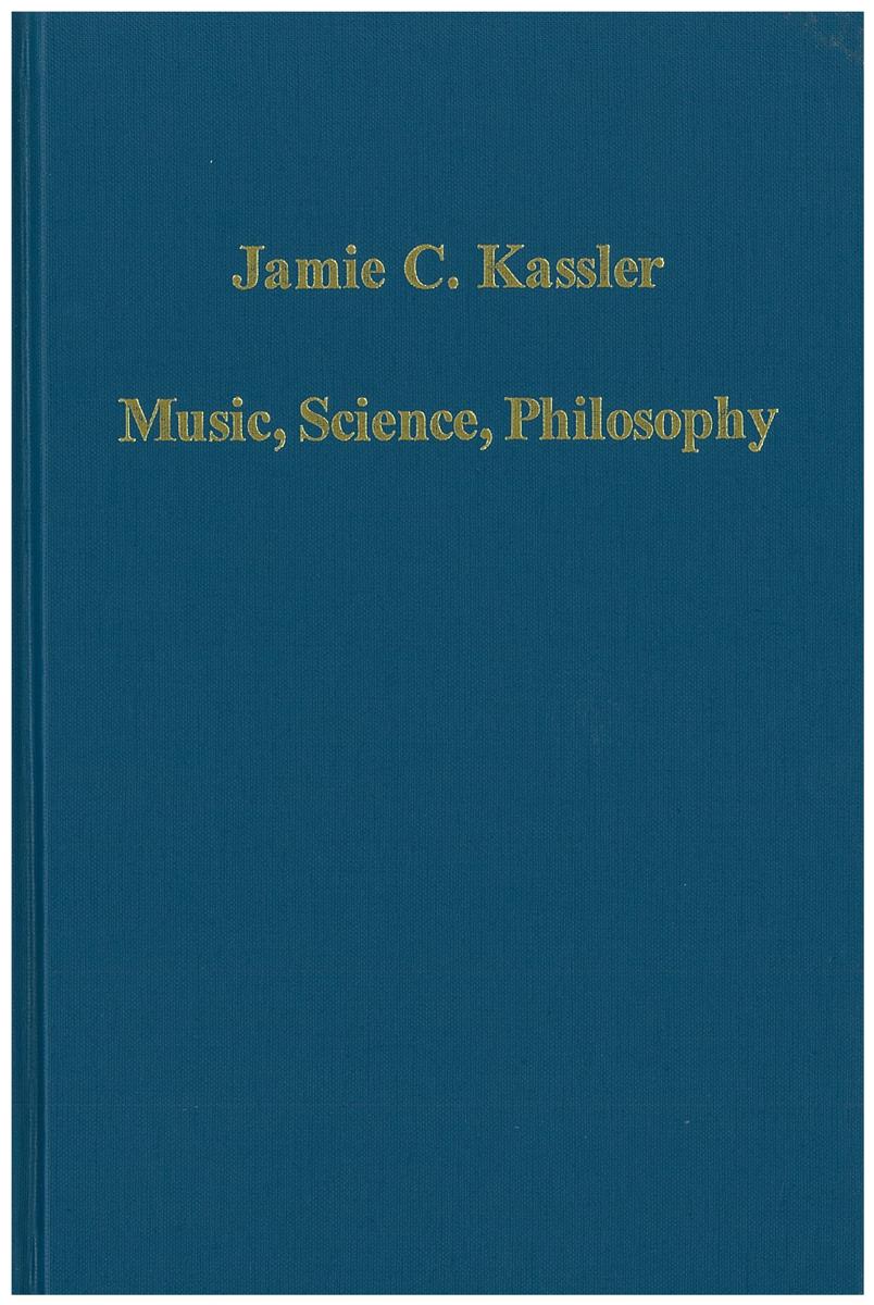 Music, science, philosophy : models in the universe of thought / Jamie C. Kassler cover