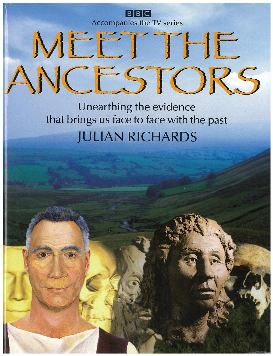 Meet the ancestors : unearthing the evidence that brings us face to face with the past / Julian Richards cover