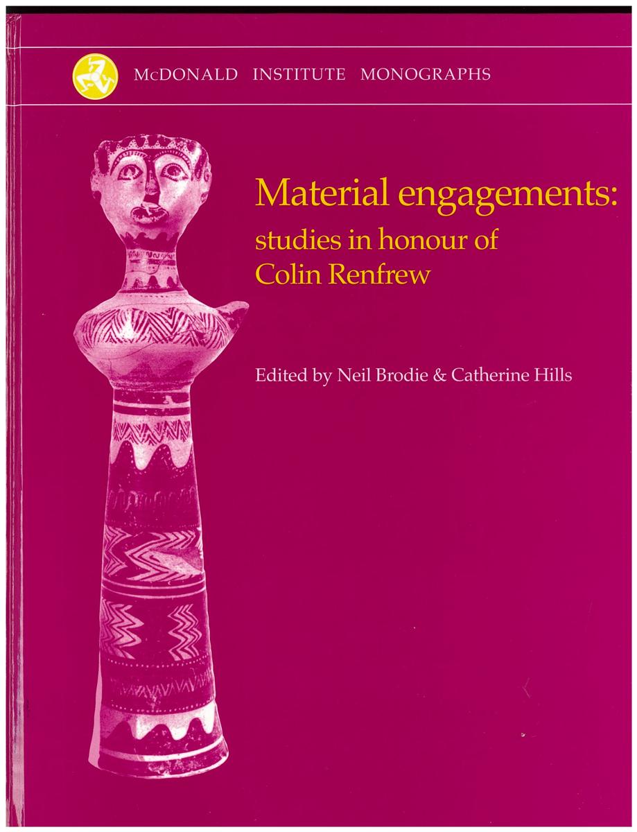 Material engagements : studies in honour of Colin Renfrew / edited by Neil Brodie and Catherine Hills cover