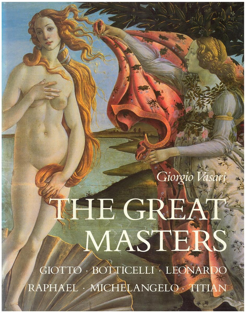 The great masters : Giotto, Botticelli, Leonardo, Raphael, Michelangelo, Titian cover
