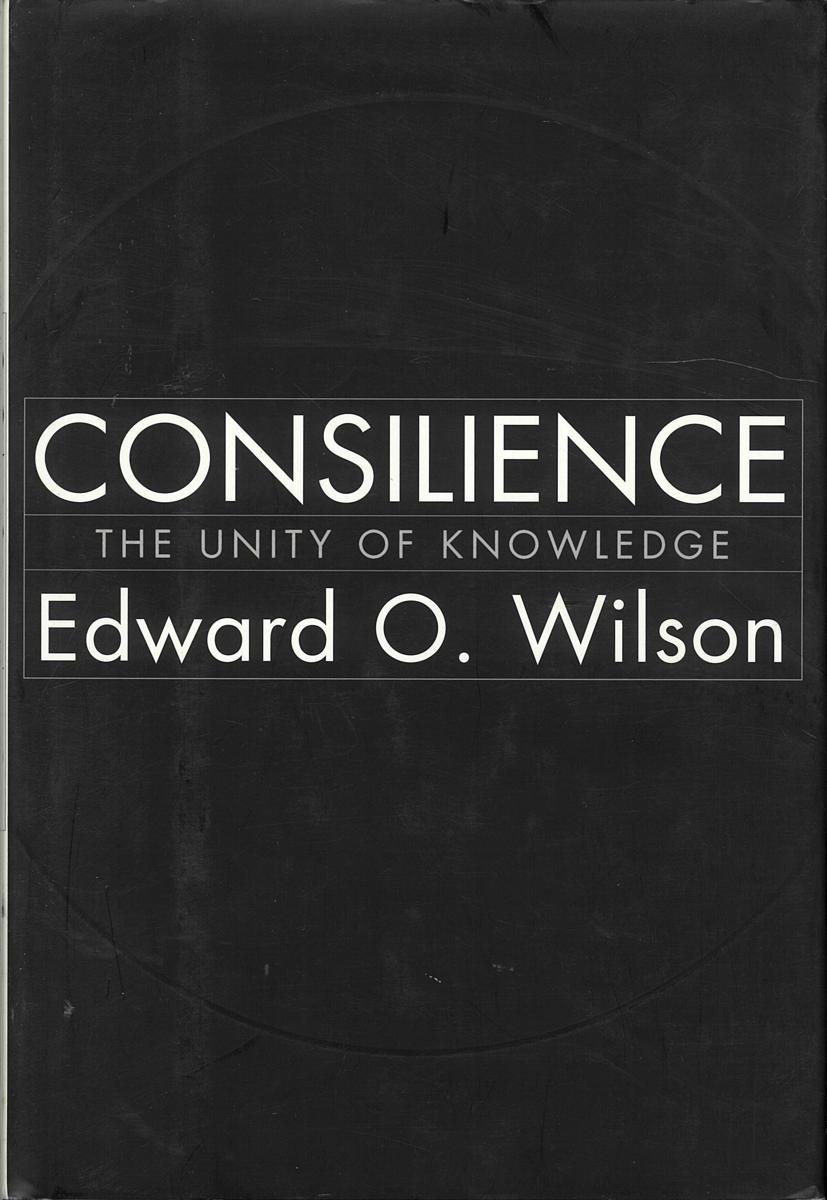 Consilience : the unity of knowledge cover