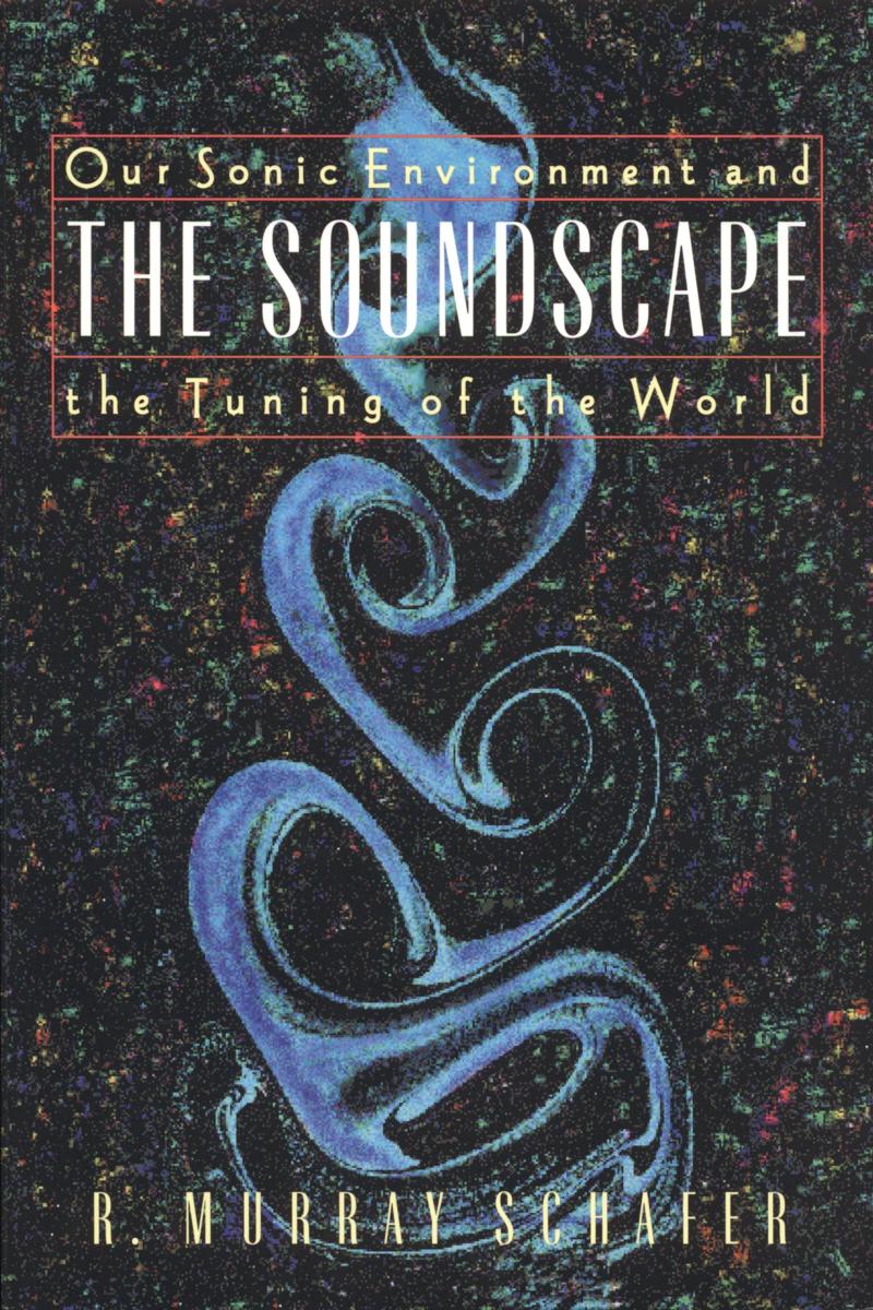 Soundscape : our sonic environment and the tuning of the world cover