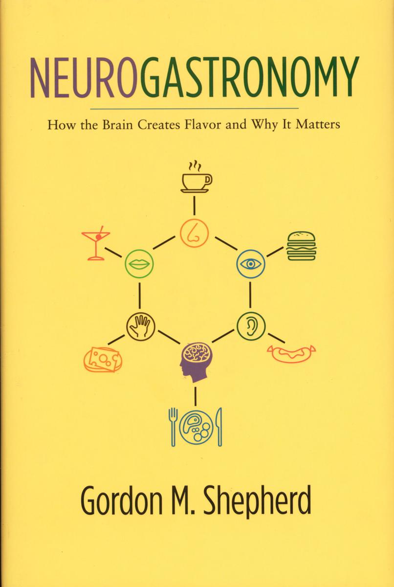 Neurogastronomy : how the brain creates flavor and why it matters cover