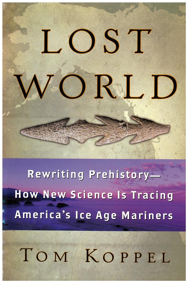 Lost world : rewriting prehistory - how new science is tracing America's ice age mariners cover
