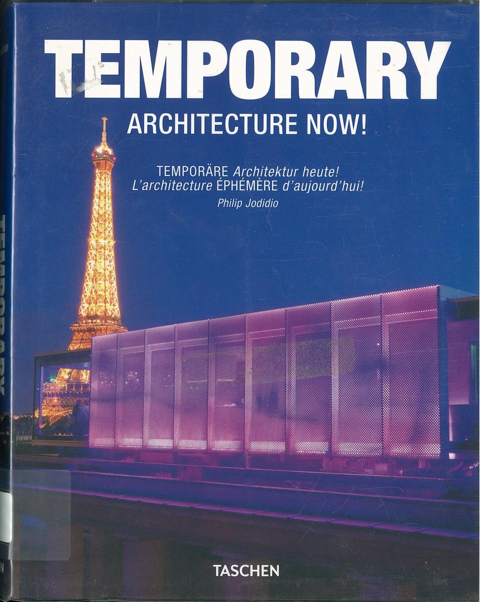 Temporary architecture now! = Temporär Architektur heute! = L'architecture éphémère d'aujourd'hui! cover