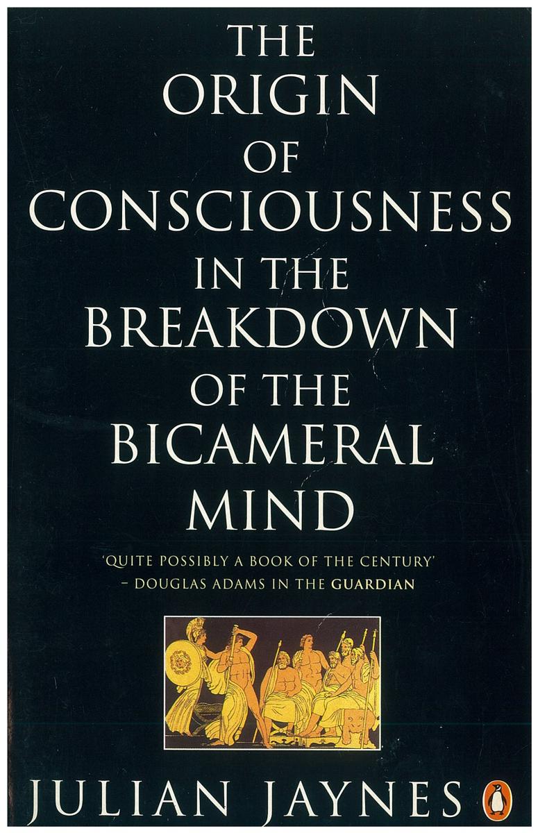 The origin of consciousness in the breakdown of the bicameral mind cover