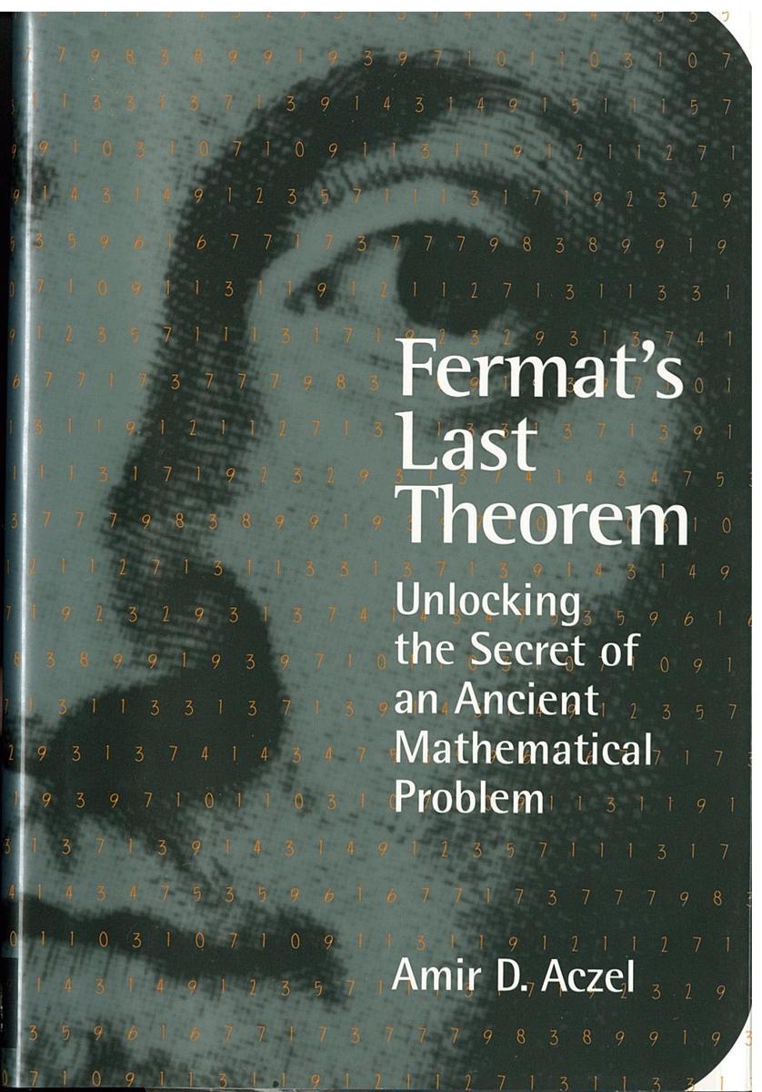 Fermat's last theorem : unlocking the secret of an ancient mathematical problem / Amir Aczel cover