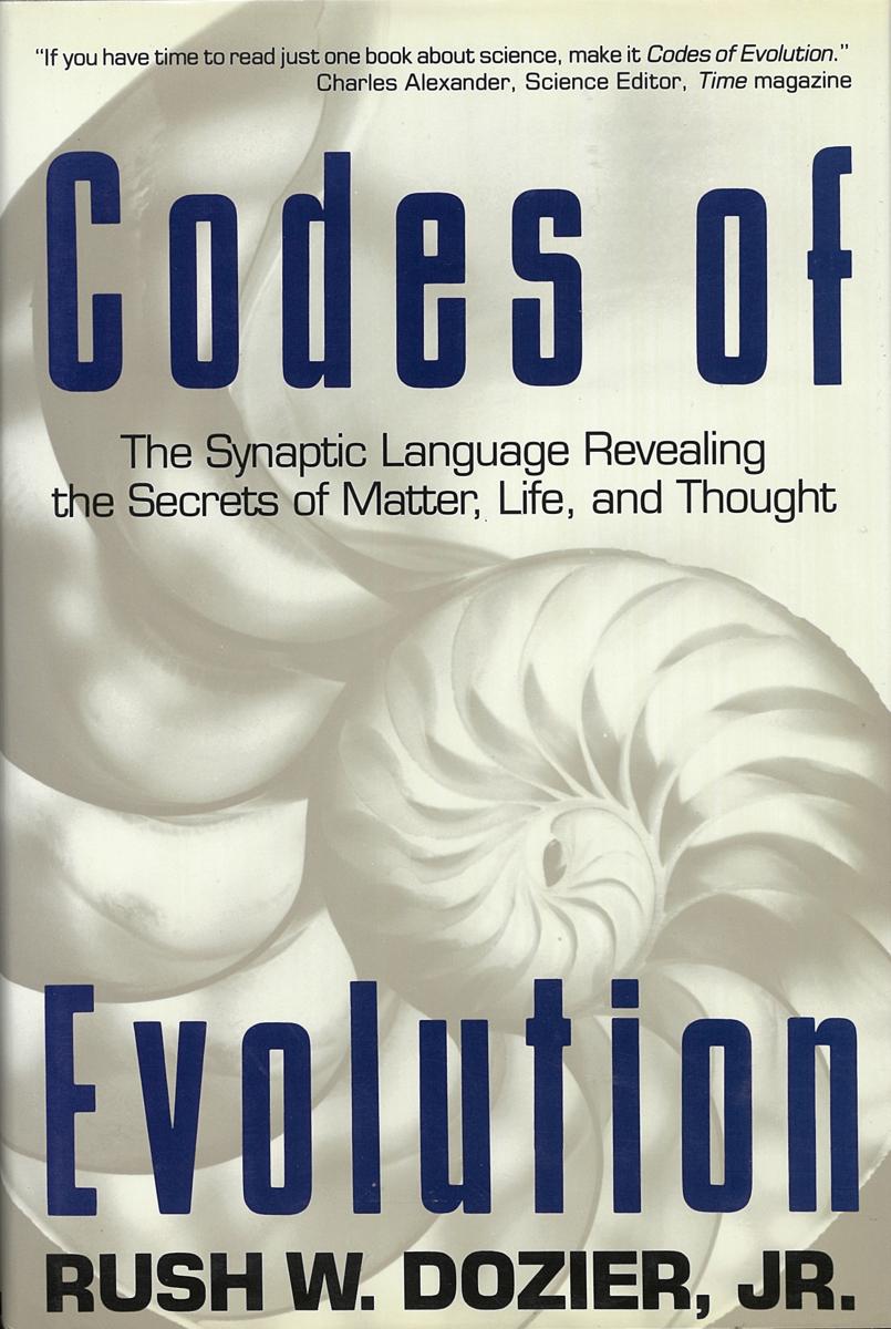 Codes of evolution : the synaptic language revealing the secrets of matter, life and thought cover