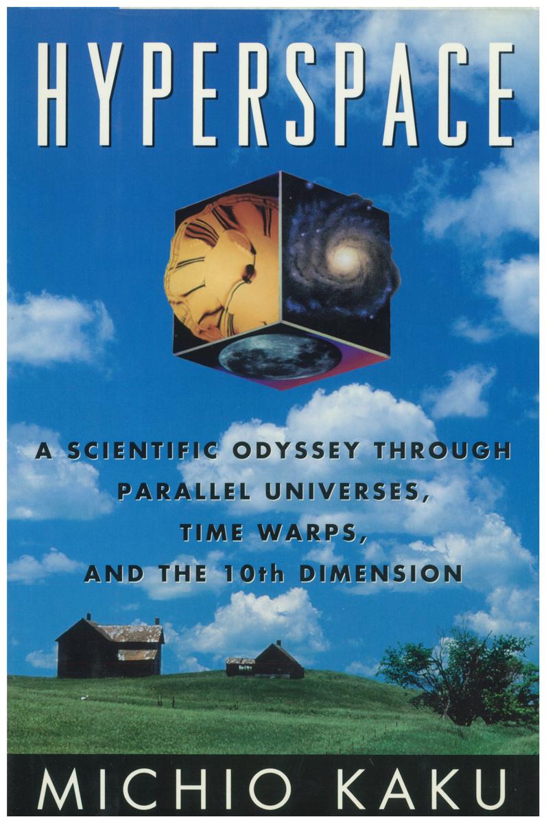 Hyperspace : a scientific odyssey through parallel universes, time warps and the tenth dimension cover