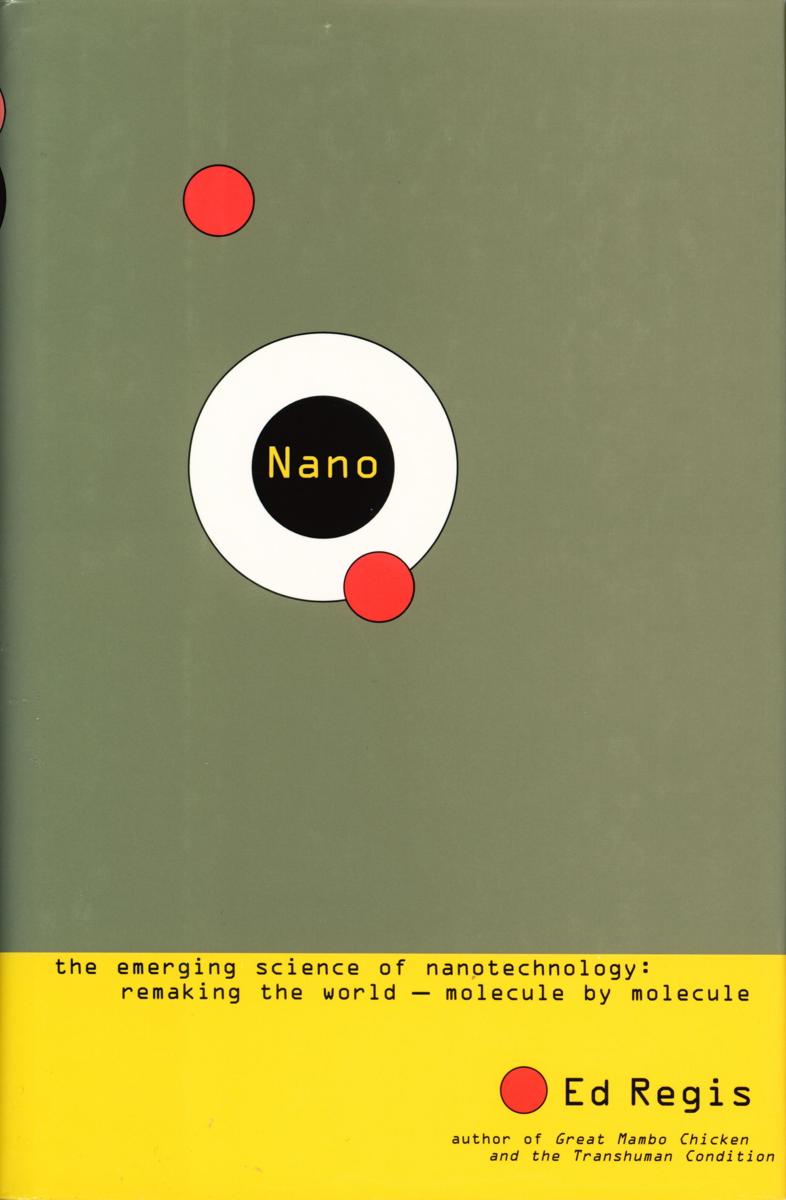 Nano : the emerging science of nanotechnology : remaking the world - molecule by molecule cover