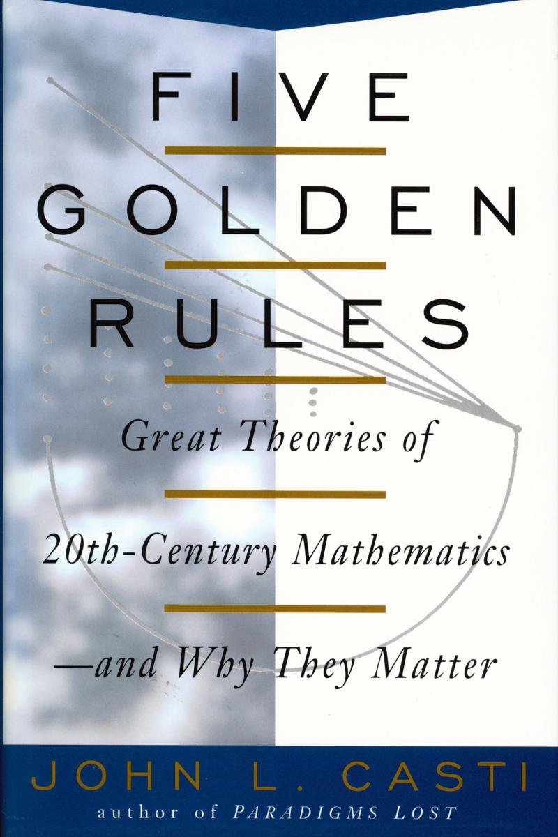 Five golden rules : great theories of 20th-century mathematics and why they matter cover