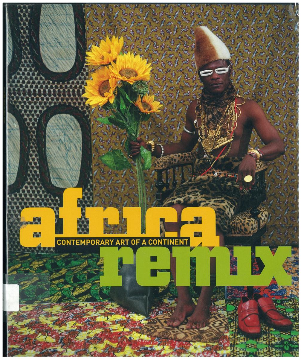 Africa remix : contemporary art of a continent / Edited by Simon Njami and contribution from Lucy Duran, David Elliott, Jean-Hubert Martin, John Picton, Marie-Laure Bernadac & Abdelwahab Meddeb cover