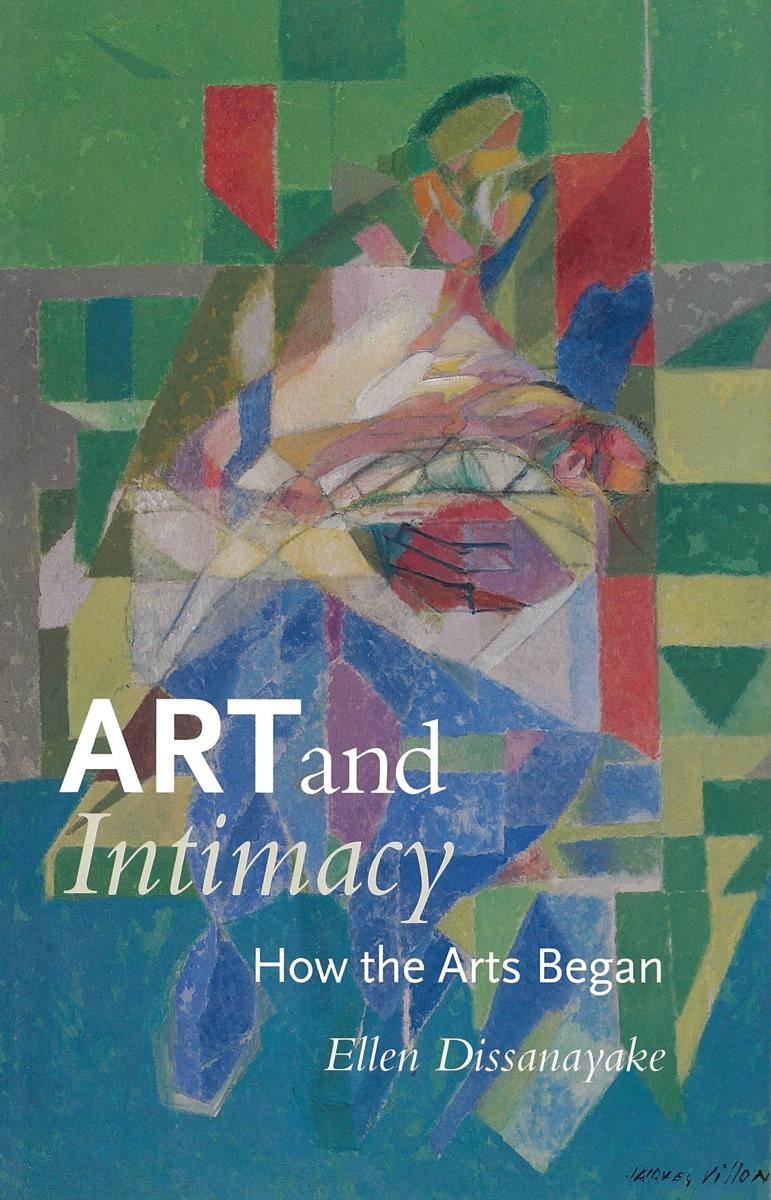 Art and intimacy : how the arts began / Ellen Dissanyayake cover