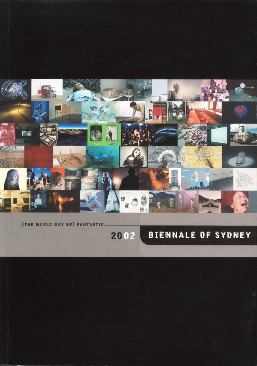 2002 Biennale of Sydney : (the world may be) fantastic cover