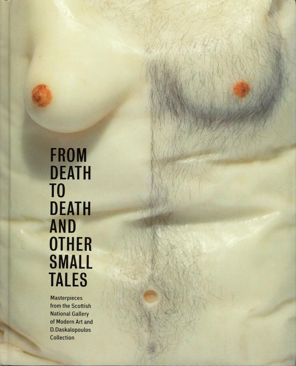 From death to death and other small tales : masterpieces from the Scottish National Gallery of Modern Art and the D. Daskalopoulos Collection cover