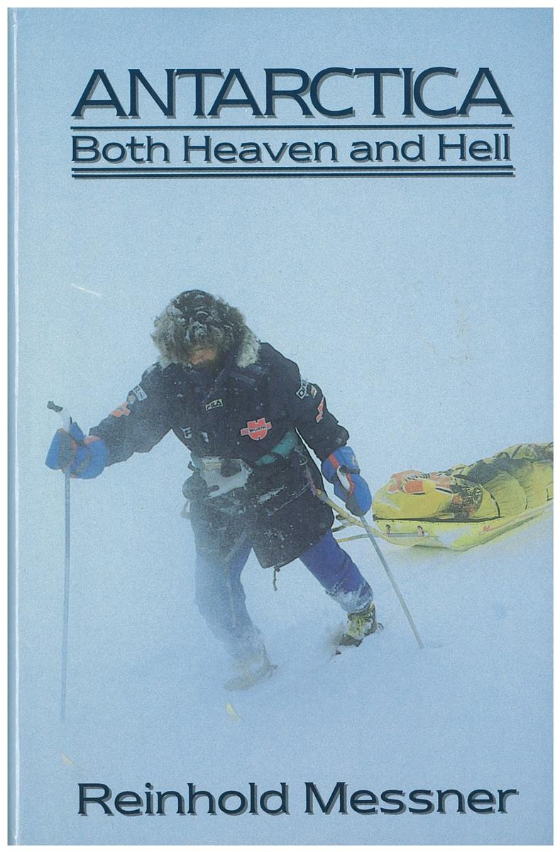 Antarctica : both heaven and hell / Reinhold Messner ; [translated by] Jill Neate cover