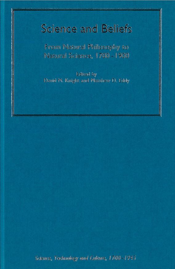 Science and beliefs : from natural philosophy to natural science, 1700-1900 cover
