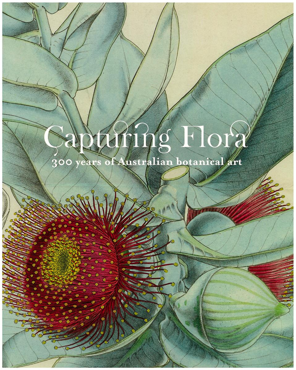 Capturing flora : 300 years of Australian botanical art cover