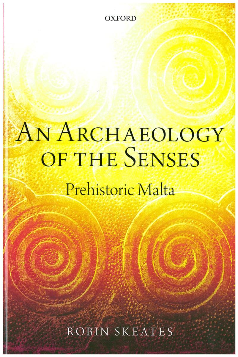 An archaeology of the senses : prehistoric Malta / Robin Skeates cover