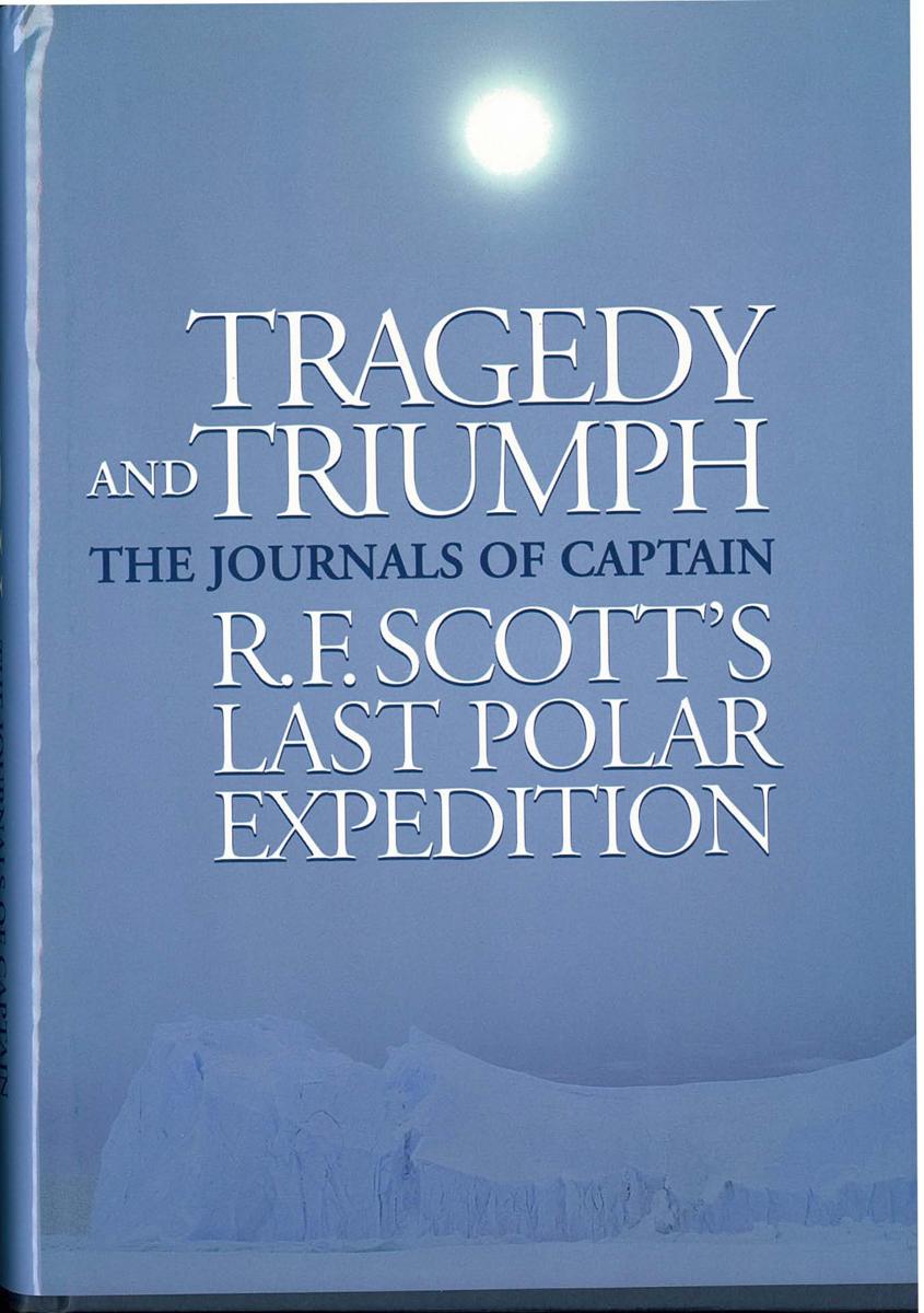 Tragedy and triumph : the journals of Captain R. F. Scott's last polar expedition / R. F. Scott cover